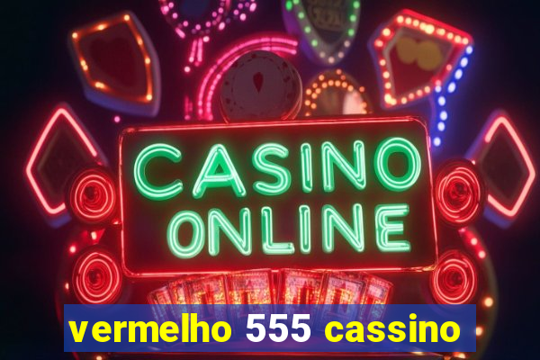 vermelho 555 cassino